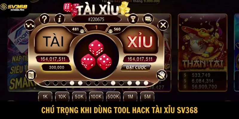 Chú trọng khi dùng tool hack Tài Xỉu SV368