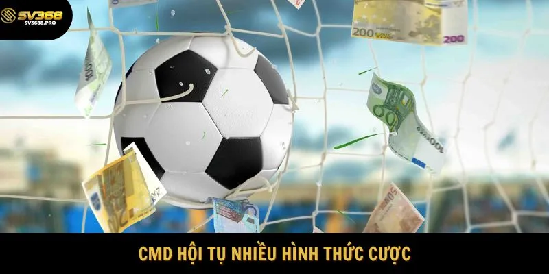 CMD hội tụ nhiều hình thức cược