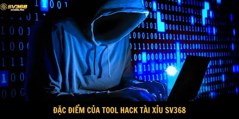 Đặc điểm của tool hack Tài Xỉu SV368