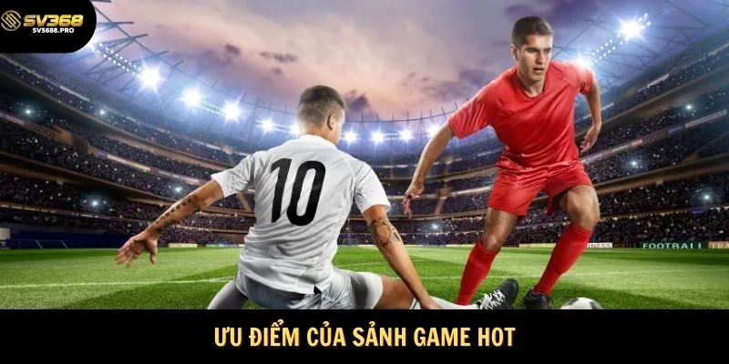 Ưu điểm của sảnh SBO SV368
